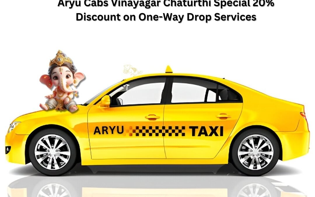 Celebrate Vinayagar Chaturthi with Aryu Cabs: Enjoy a Special 20% Discount on One-Way Travel Drop Services!