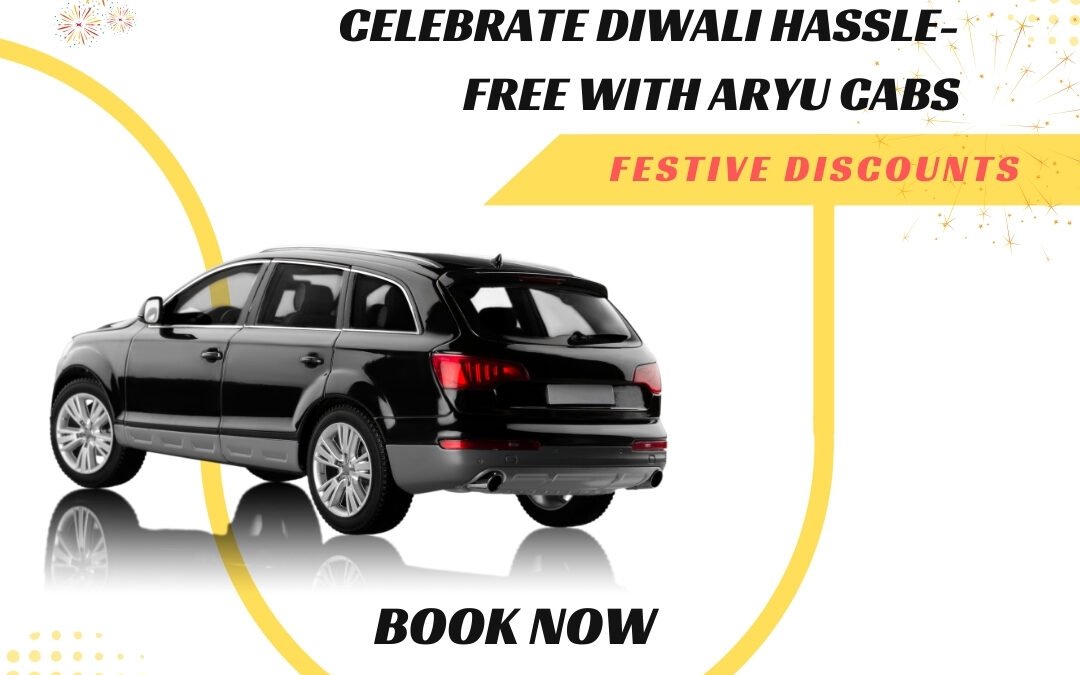 Diwali Cab Services Made Easy Book Your Ride with Aryu Cabs Today!